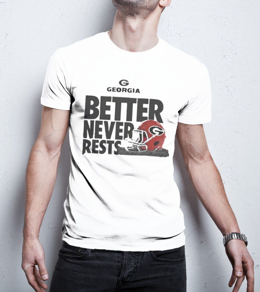 Better Never Rests Georgia Bulldogs Football Helmet T-Shirt