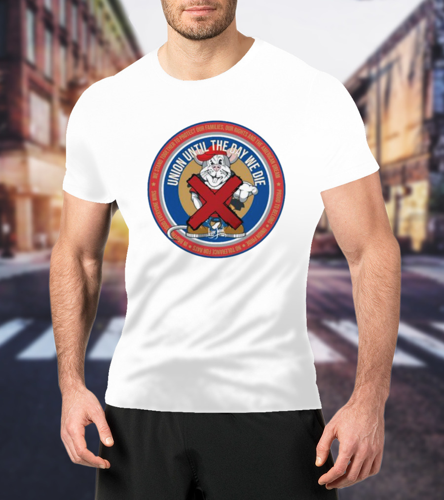 Union Until The Day We Die Brotherhood No Rats T-Shirt