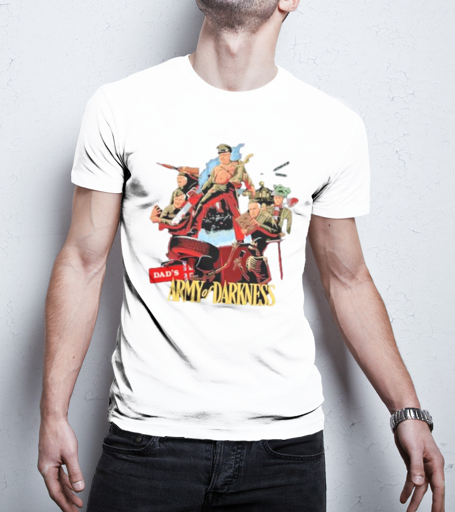 Dad’s Classic Comedy Military Mashup In Army Of Darkness T-Shirt