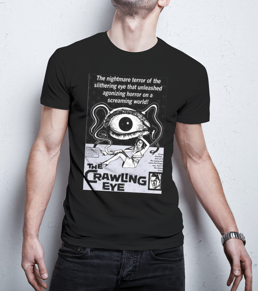 The Nightmare Terror Of The Crawling Eye Agonizing Horror On A Screaming World T-Shirt