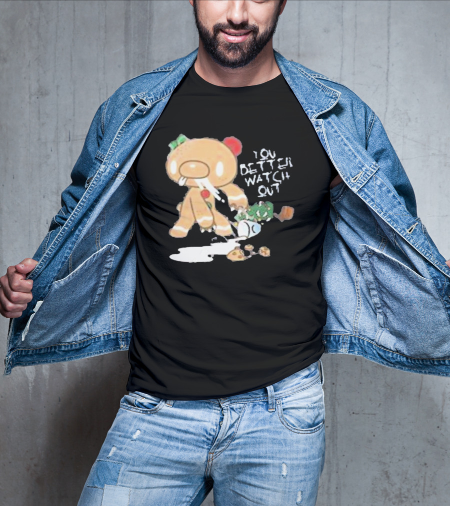YOU BETTER WATCH OUT GLOOMY BEAR GINGERBREAD COOKIE T-Shirt