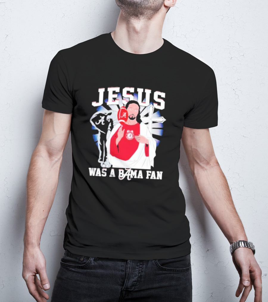 Jesus Alabama Crimson Tide Was A Bama Fan Football Cross T-Shirt