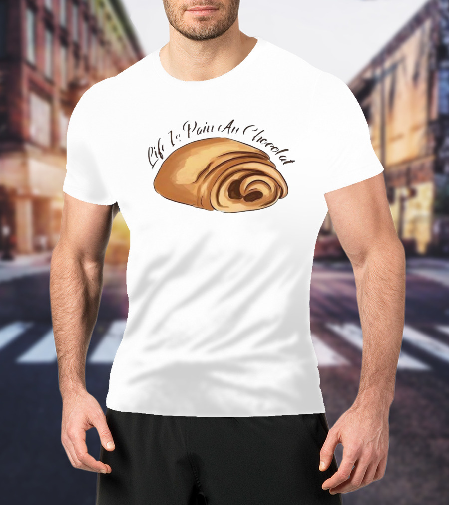 Quality Life Is Pain Au Chocolat French Pastry T-Shirt