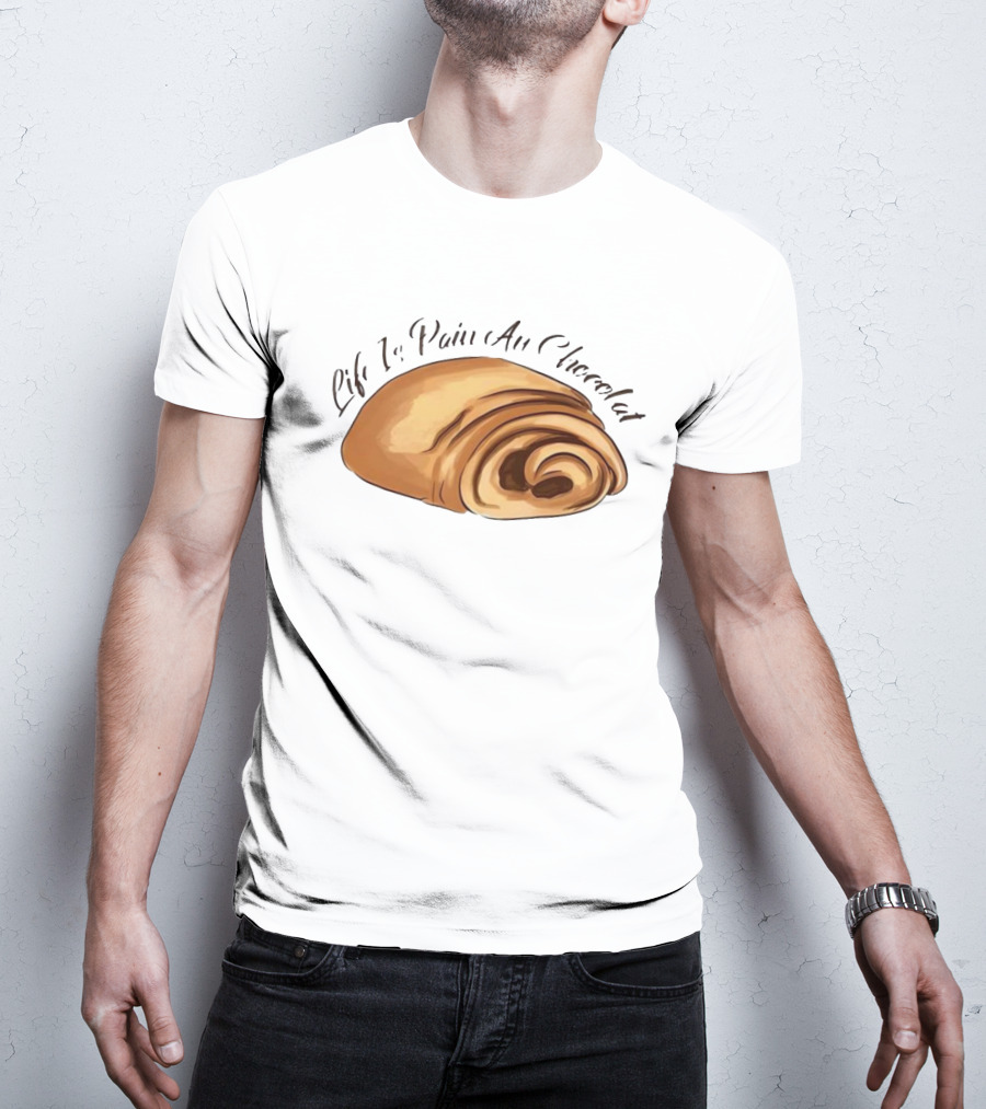 Quality Life Is Pain Au Chocolat French Pastry T-Shirt