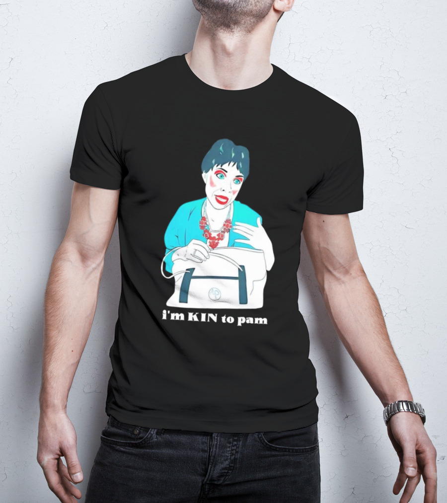 I'm KIN To Pam Quality Andi Marie Tillman Aunt Pam T-Shirt