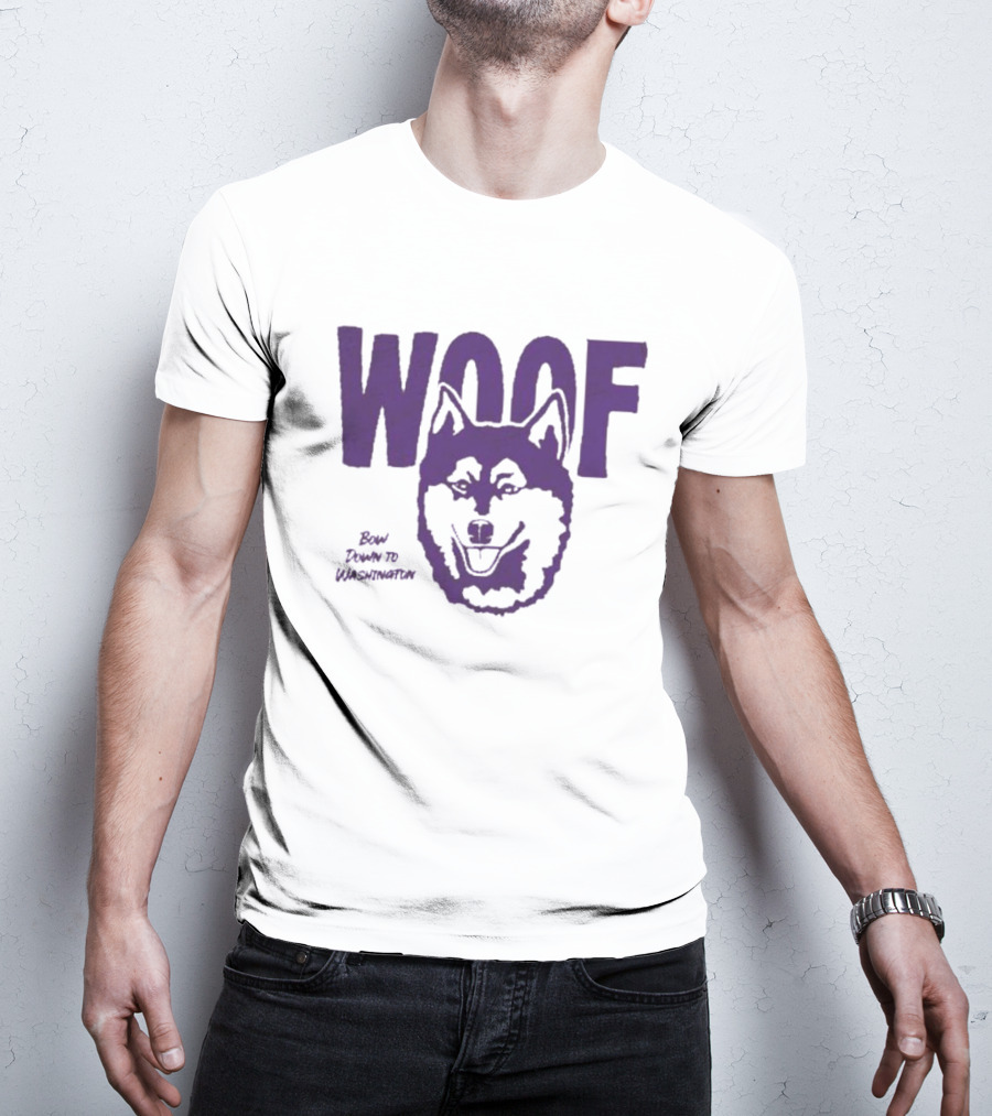 Washington Huskies Woof Bow Down To Washington T-Shirt
