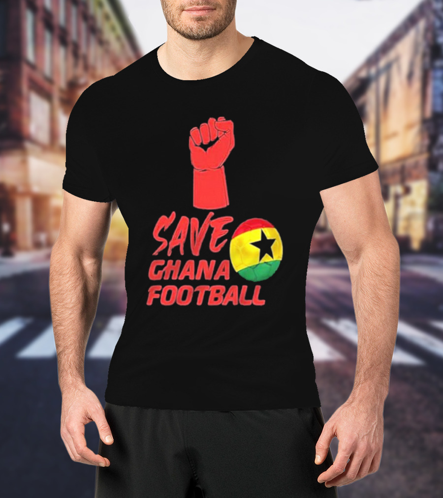 Save Ghana Football Strong Hand Raised Fist Soccer Ball T-Shirt