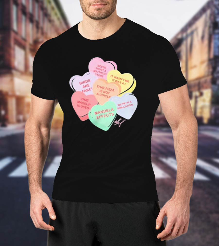 Shane Dawson Podcast Conspiracy Candy Heart Mandela Effects Never Trust A Mattress Store Birds Are Fake That Makeup Is Used T-Shirt