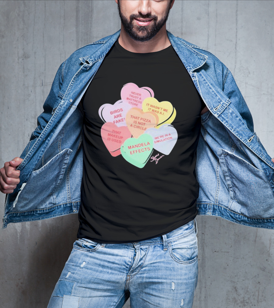 Shane Dawson Podcast Conspiracy Candy Heart Mandela Effects Never Trust A Mattress Store Birds Are Fake That Makeup Is Used T-Shirt