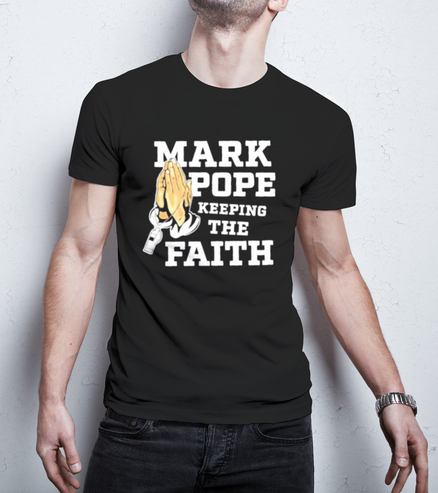 Mark Pope Keeping The Faith With Praying Hands And Whistle T-Shirt