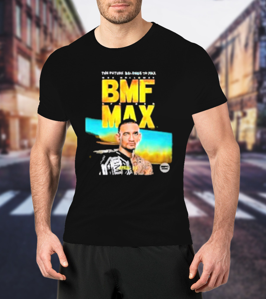 The Future Belongs To BMF Max Holloway T-Shirt