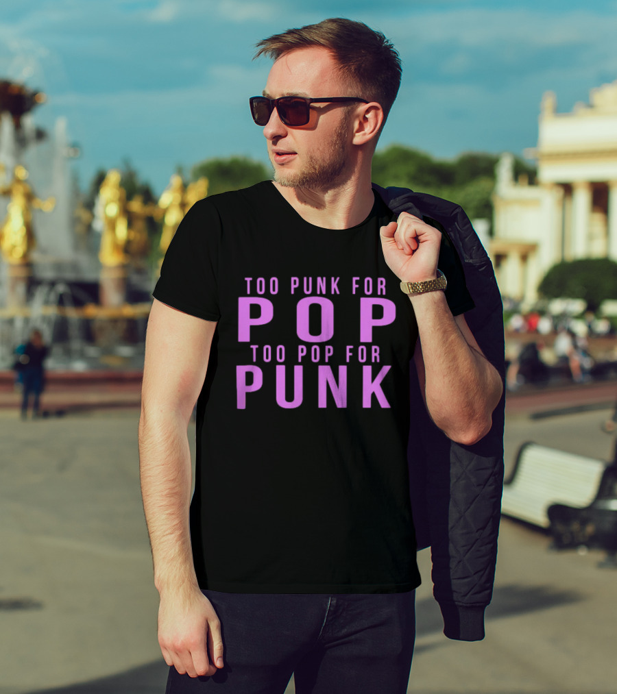 Too Punk For Pop Too Pop For Punk Neck Deep Merch Store Generic Pop Punk T-Shirt