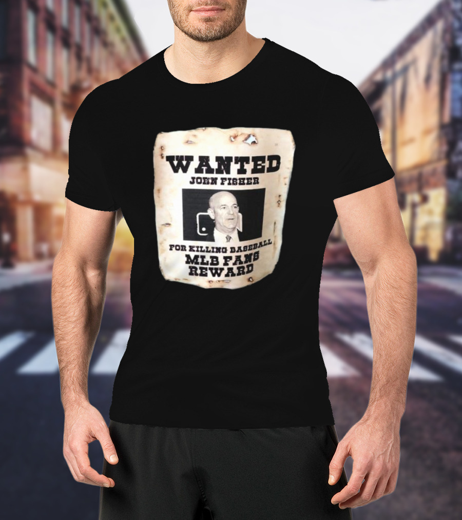 Wanted John Fisher For Killing Baseball MLB Fans Reward T-Shirt