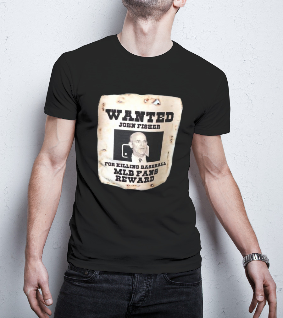 Wanted John Fisher For Killing Baseball MLB Fans Reward T-Shirt
