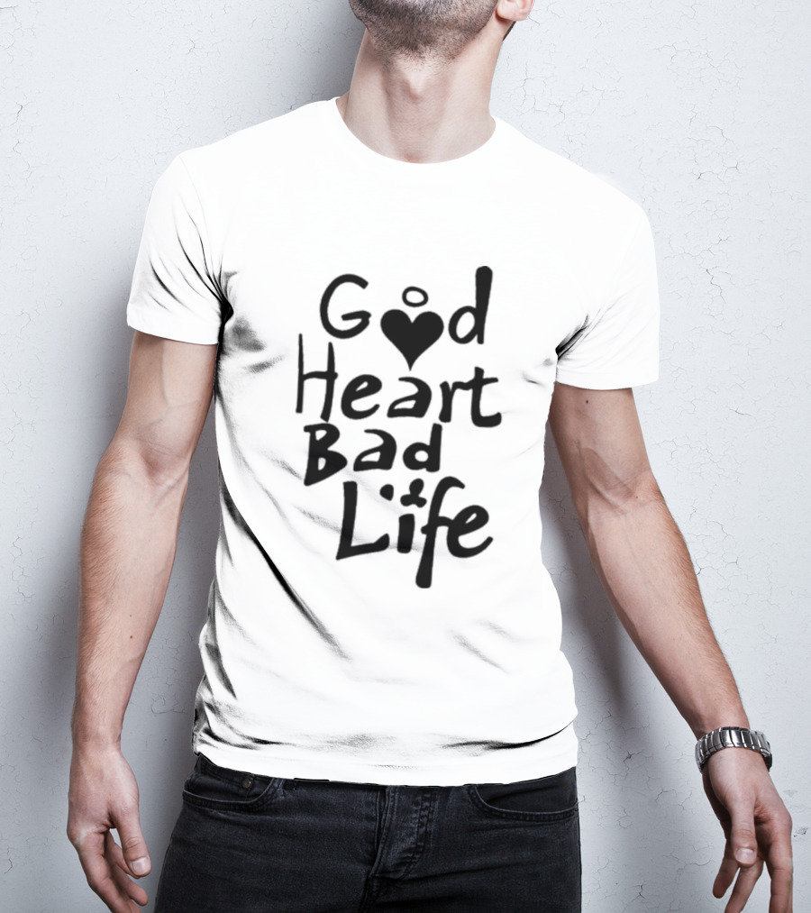 Good Heart Bad Life Text With Heart T-Shirt