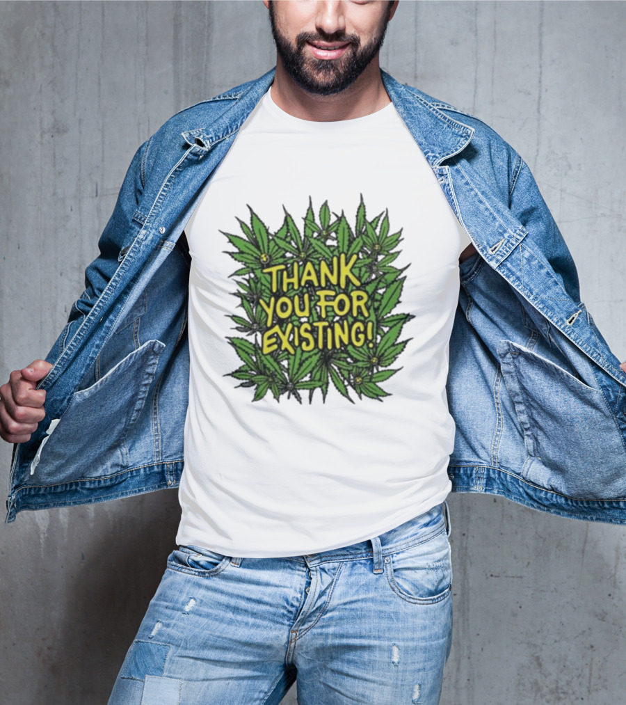 Thank You For Existing Earth Day Cannabis Leaves T-Shirt