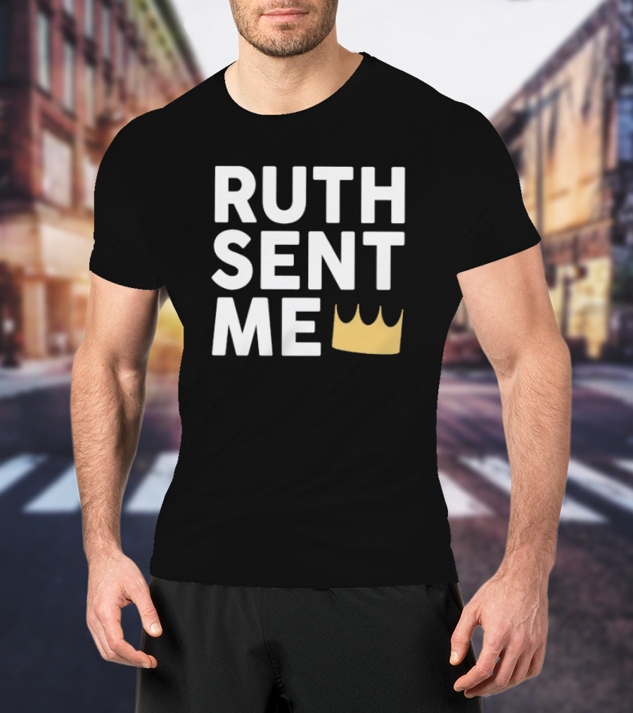 Ruth Sent Me Crown T-Shirt