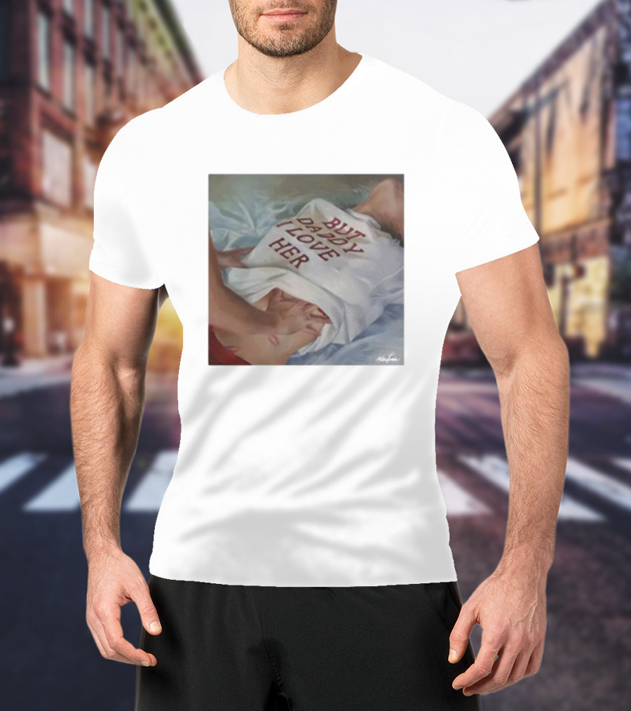 But Daddy I Love Her Painting T-Shirt