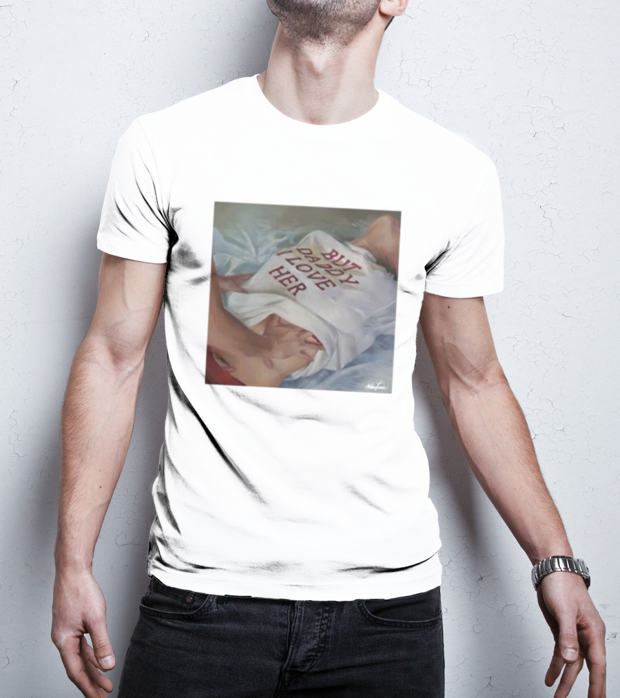 But Daddy I Love Her Painting T-Shirt