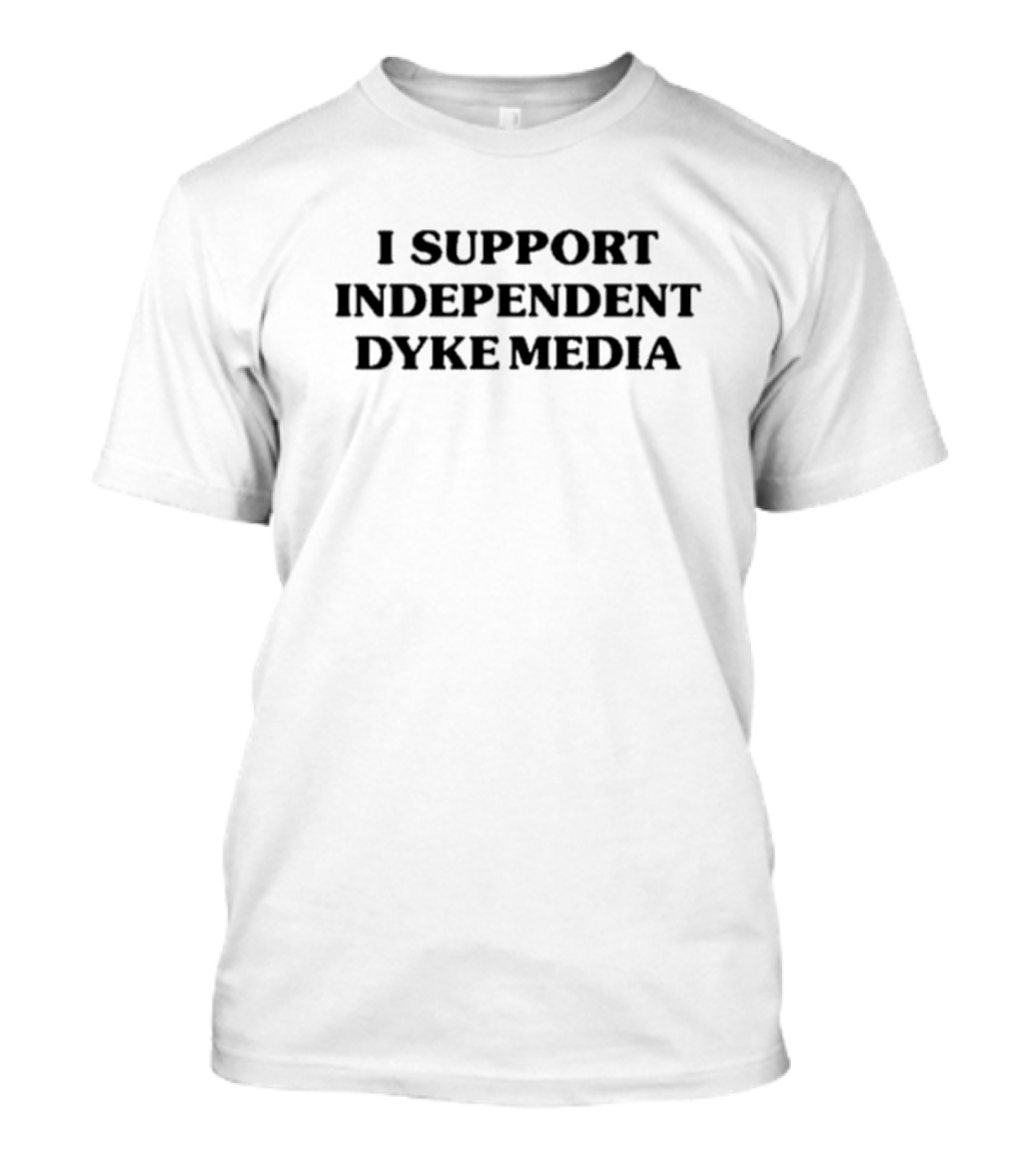 I Support Independent Dyke Media T-Shirt