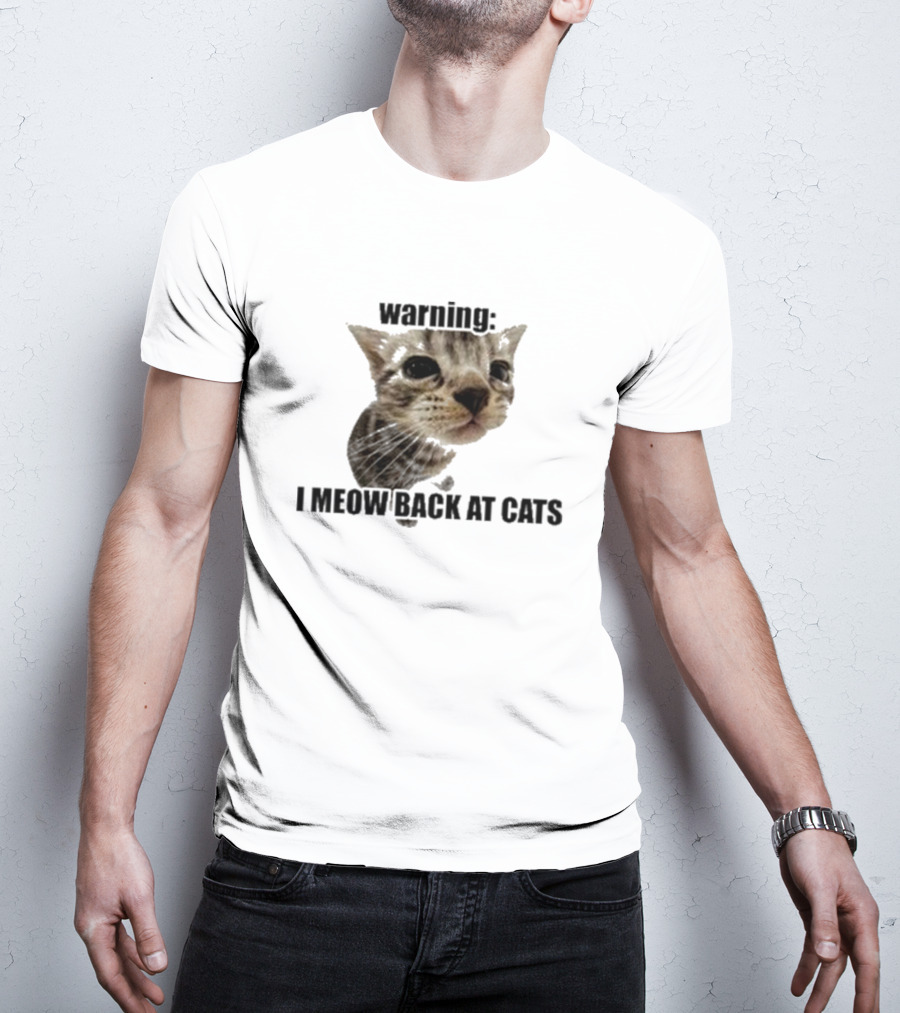 Warning I Meow Back At Cats Cute Kitten Face T-Shirt