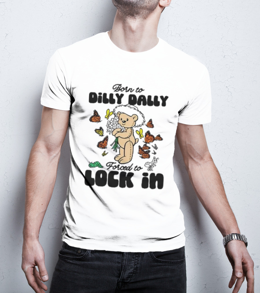 Born To Dilly Dally Forced To Lock In Butterfly Bear T-Shirt