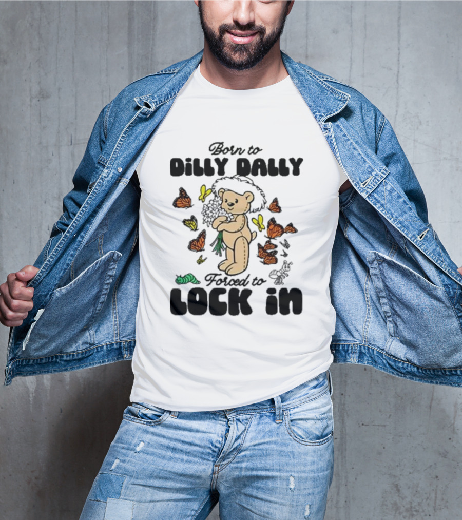 Born To Dilly Dally Forced To Lock In Butterfly Bear T-Shirt