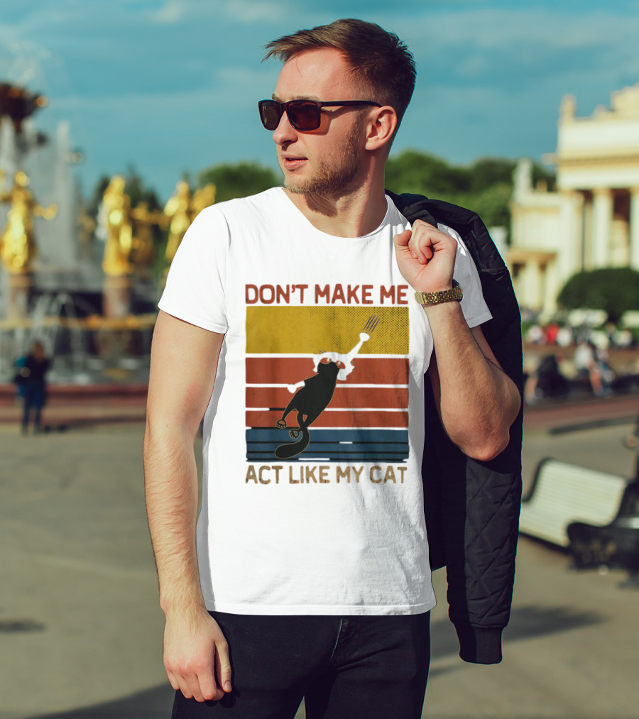 Don't Make Me Act Like My Cat Vintage Retro Style Cat Clawing Stripes T-Shirt