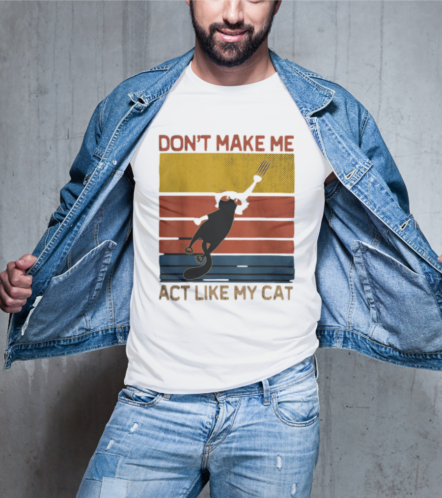 Don't Make Me Act Like My Cat Vintage Retro Style Cat Clawing Stripes T-Shirt