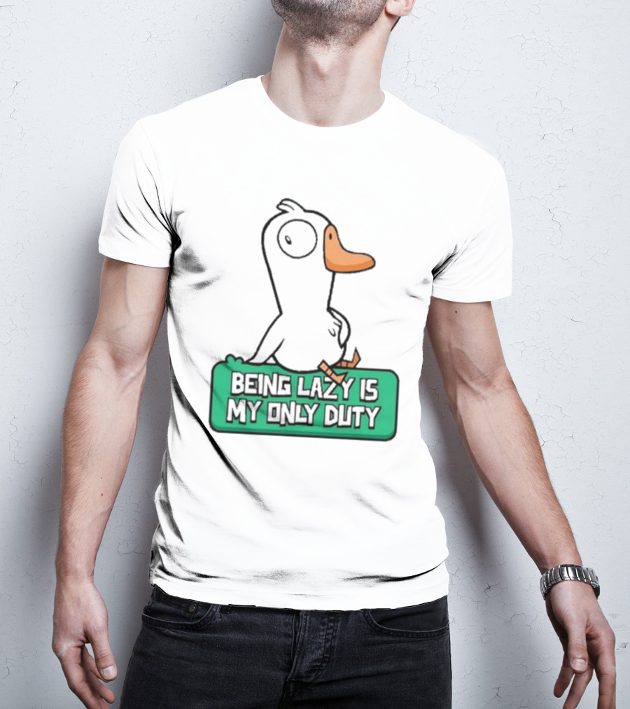 Being Lazy Is My Only Duty Goose Goose Duck T-Shirt
