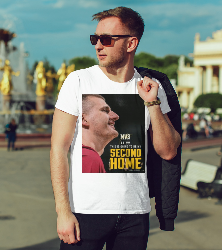 Nikola On Denver MV3 This Is Going To Be My Second Home T-Shirt
