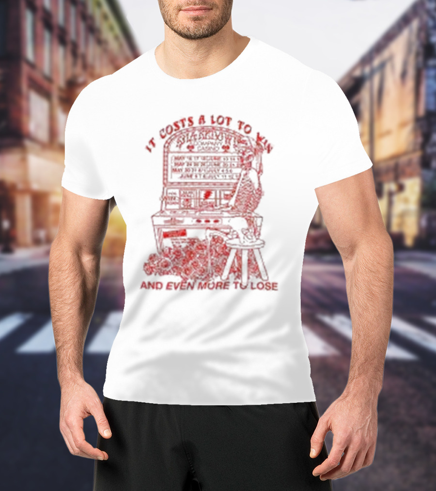 It Costs A Lot To Win Pinball Play Strategy And Even More To Lose T-Shirt