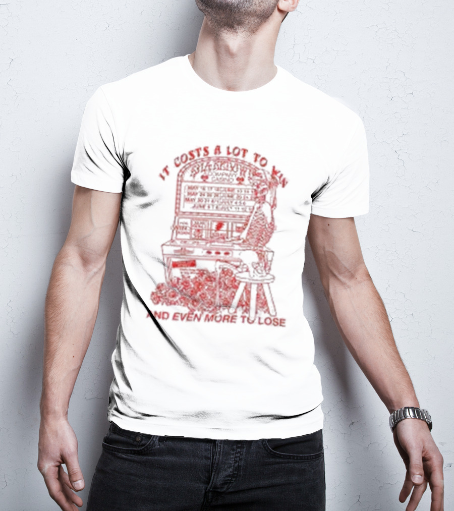 It Costs A Lot To Win Pinball Play Strategy And Even More To Lose T-Shirt