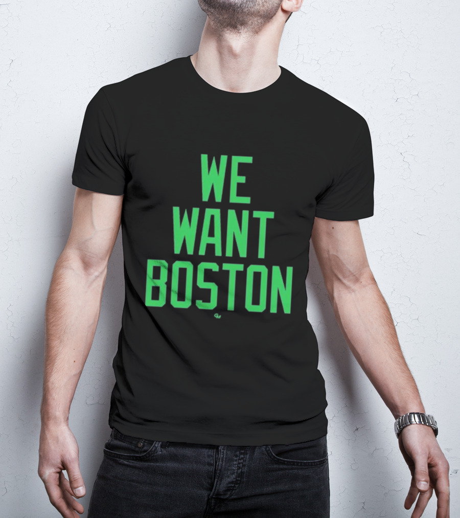 We Want Boston Jayson Tatum Basketball Celtics Fan Gear T-Shirt