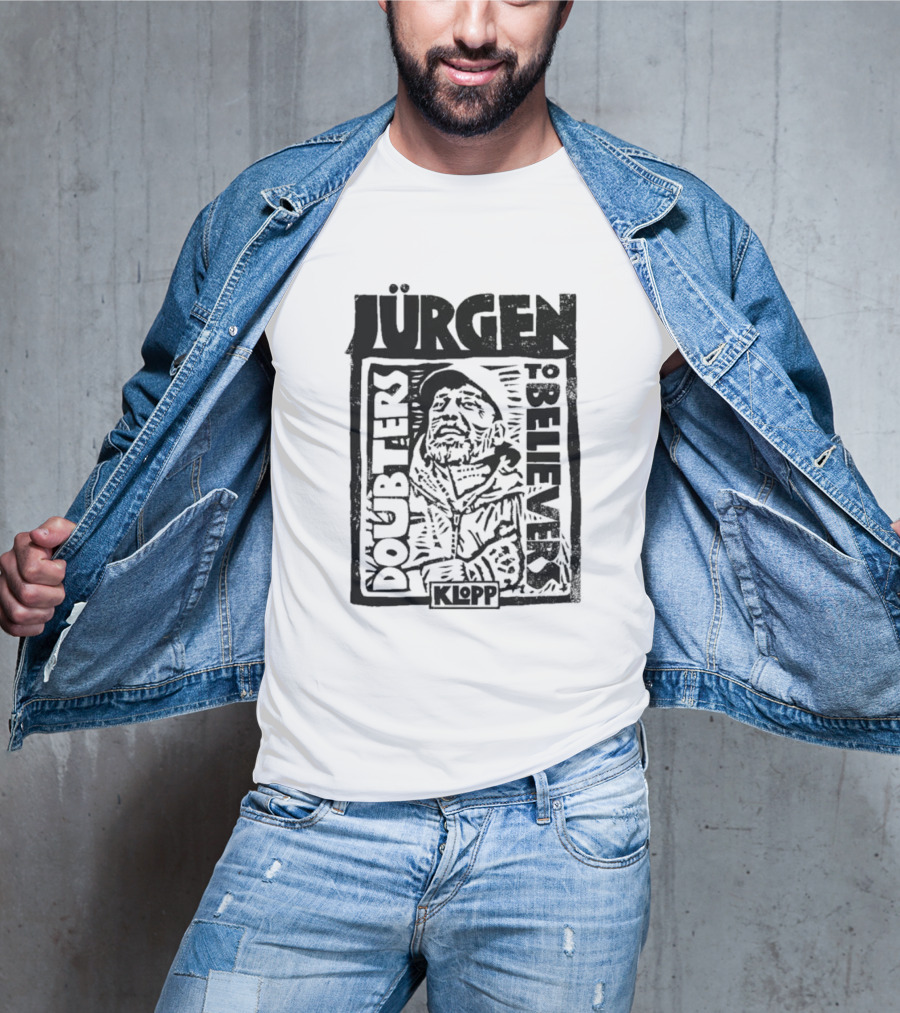 Jürgen Klopp Doubters To Believers Soccer Manager Transformation T-Shirt