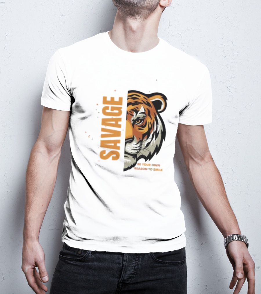Savage Be Your Own Reason To Smile Tiger Face T-Shirt