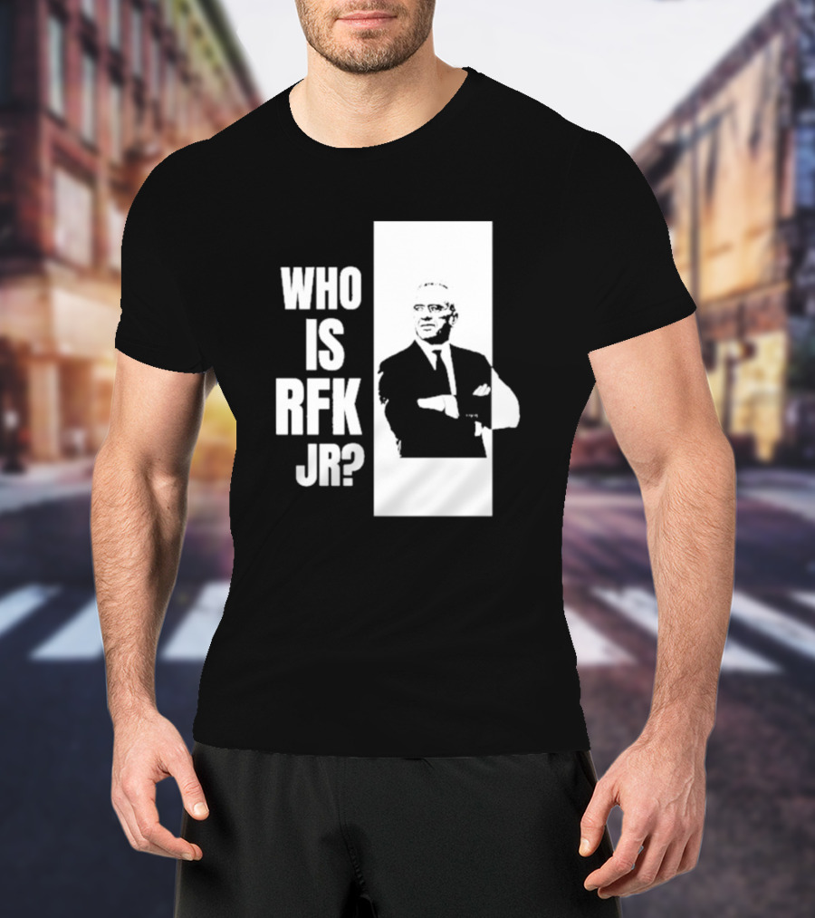 Who Is RFK Jr T-Shirt