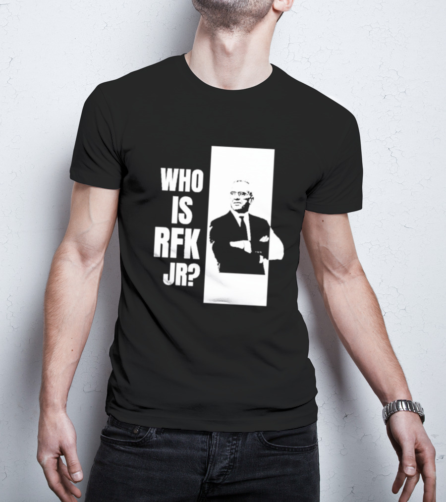 Who Is RFK Jr T-Shirt