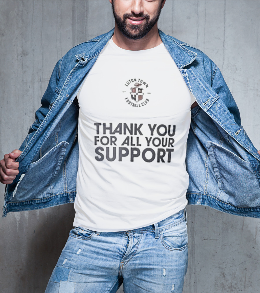 Luton Town Football Club Thank You For All Your Support T-Shirt