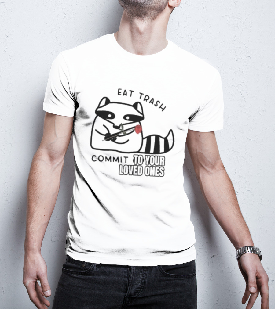 Eat Trash Adorable Raccoon Holding Rose Commit To Your Loved Ones T-Shirt