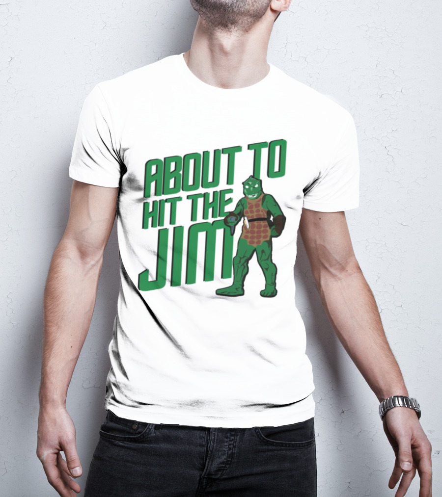 ABOUT TO HIT THE JIM LIZARD WARRIOR FITNESS PUN T-Shirt