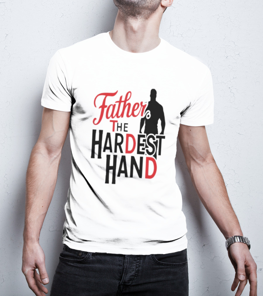 Father The Hardest Hand Father's Day T-Shirt