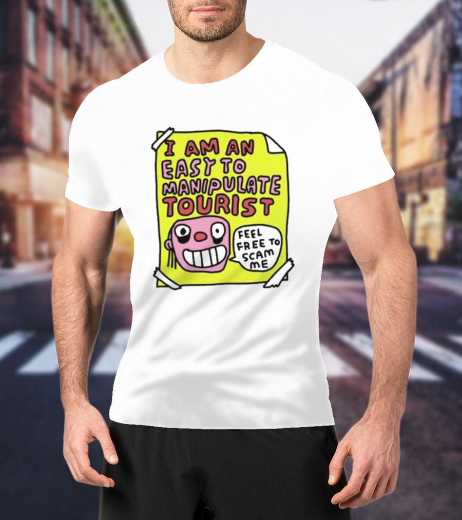 I Am An Easy To Manipulate Tourist Feel Free To Scam Me Bold Comic T-Shirt