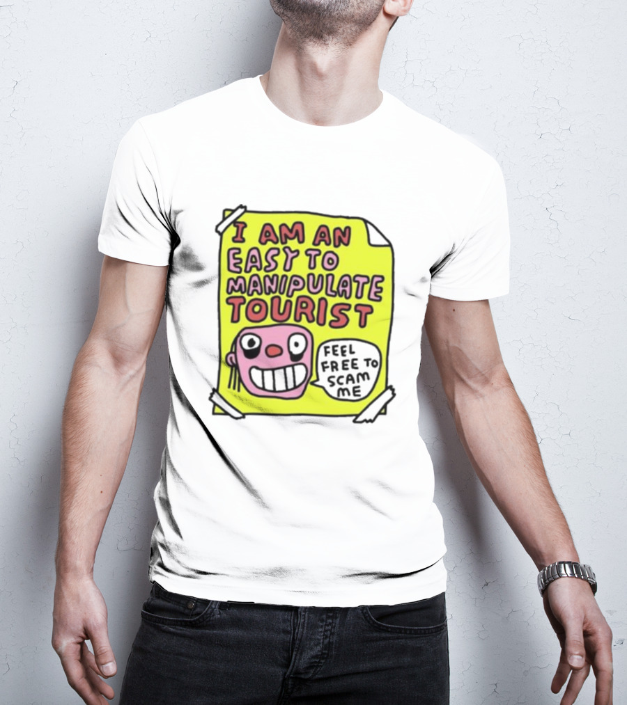 I Am An Easy To Manipulate Tourist Feel Free To Scam Me Bold Comic T-Shirt