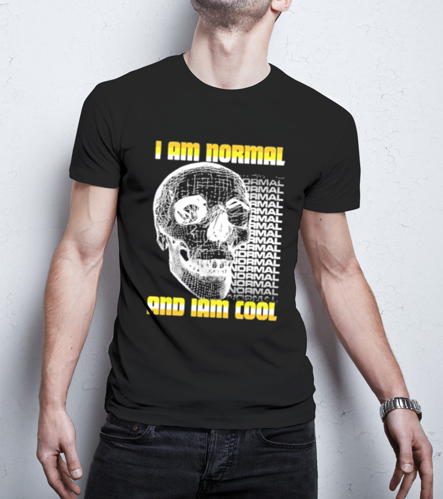 I Am Normal And I’m Cool Skull Graphic With Repeated Text T-Shirt