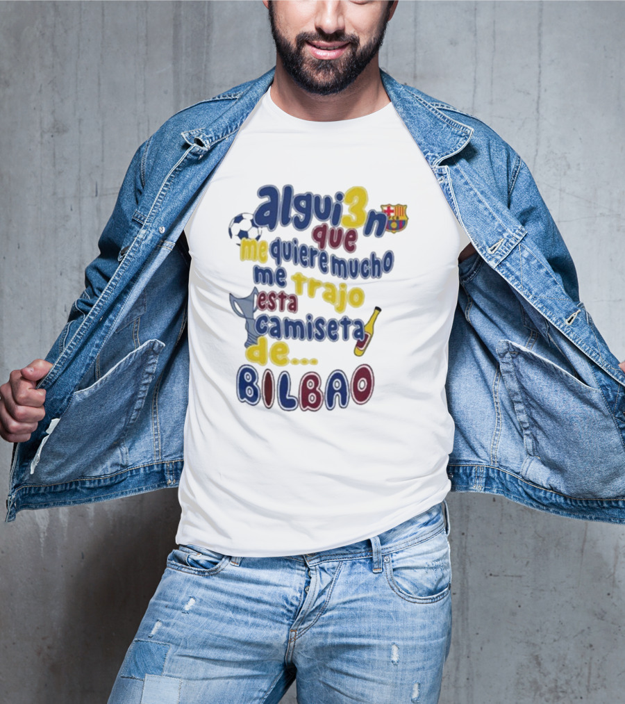 Alguien Que Me Quiere Mucho Me Trajo Esta Camiseta De Bilbao Fútbol Botella T-Shirt