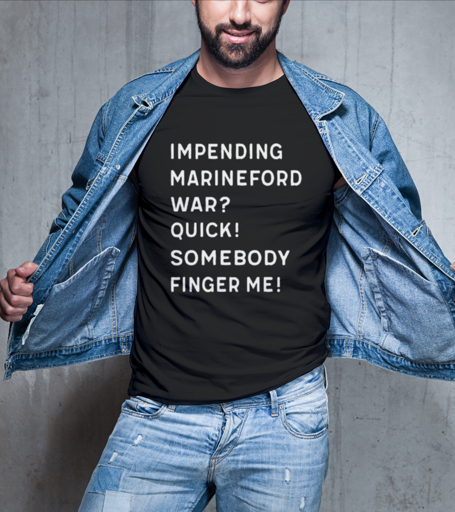 Impending Marineford War Quick Somebody Finger Me One Piece Reference T-Shirt