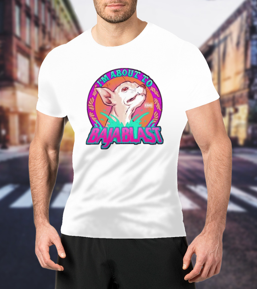 I’m About To Baja Blast Chihuahua With Vibrant Orange Teal Background T-Shirt