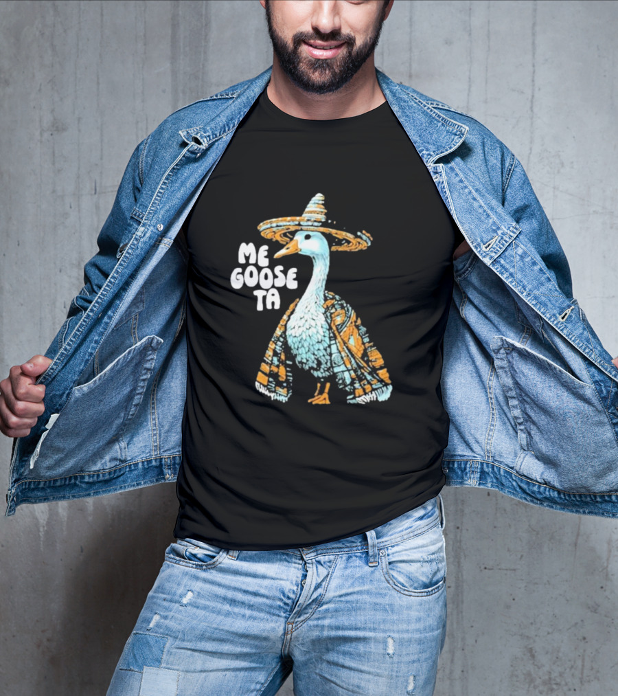 Me Goose Ta Full Color Goose In Sombrero And Poncho T-Shirt