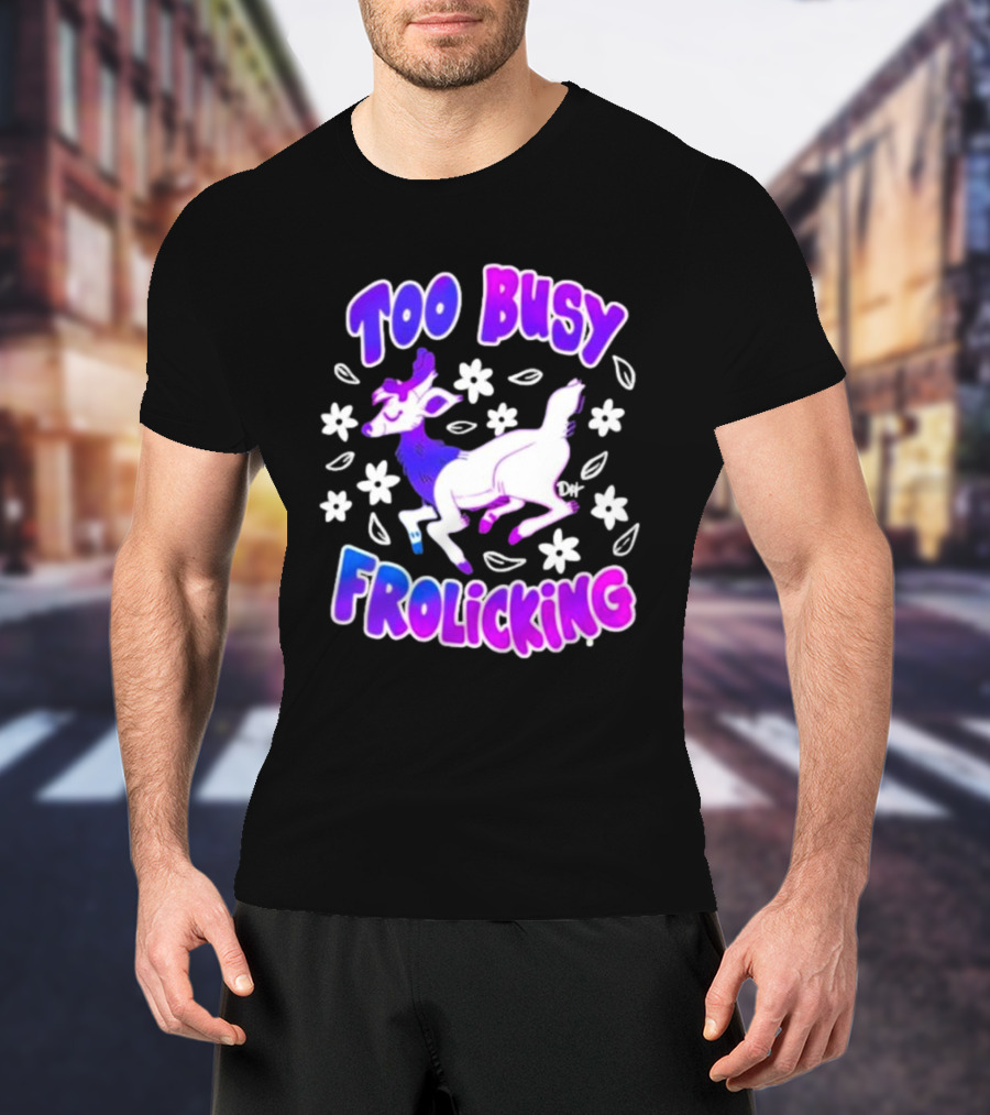 Too Busy Frolicking Colorful Deer With Flowers T-Shirt